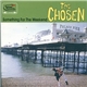 The Chosen - Something For The Weekend